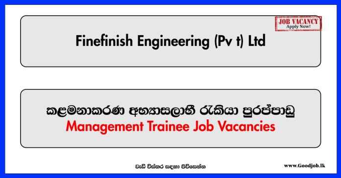 Finefinish Engineering (Pv t) Ltd - Management Trainee