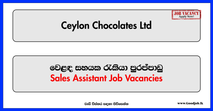 Sales Assistant - Ceylon Chocolates Ltd