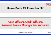 Cash Officers, Credit Officers, Assistant Branch Manager - Union Bank Of Colombo PLC