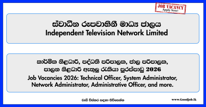 technical-officer-system-administrator-administrative-officer-engineer-more-vacancies-independent-television-network-limited-2026